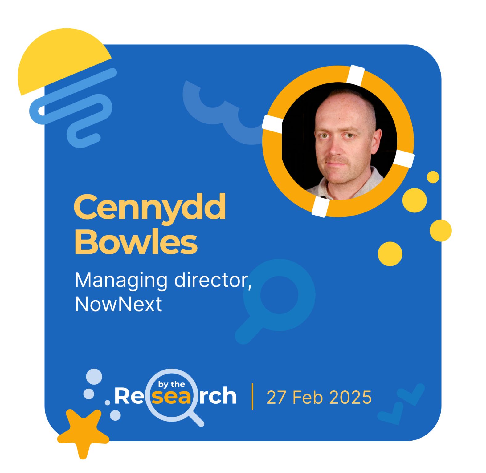 A man looking forwards with the words "Cennydd Bowles Managing director, NowNext, Research by the Sea 27 Feb 2025"